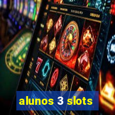 alunos 3 slots